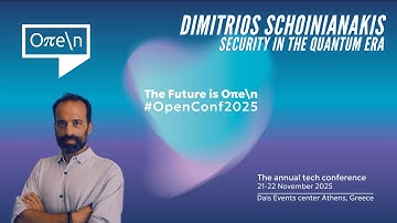 Dimitrios Schoinianakis - Security in the Quantum Era | #open_conf