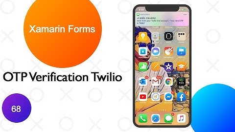 Xamarin Forms  OTP Verification Twilio