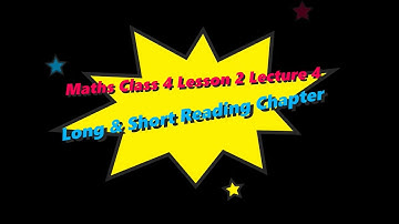 Maths Class 4 Lesson 2 Long and Short Lecture 4 Reading Chapter CBSE Math Magic Monica Chadha