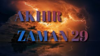 AKHIR ZAMAN 29 ( Akhir)