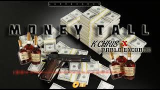 Pablo Excobar ft K chris Money Tall