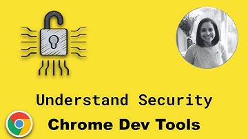 Understand Security Issues on a Web Page using Chrome Dev Tools