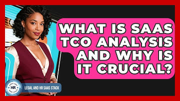What Is SaaS TCO Analysis And Why Is It Crucial? - Legal And HR SaaS Stack