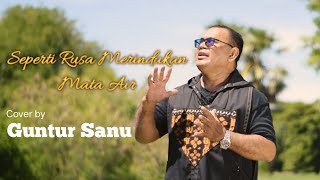 SEPERTI RUSA MERINDUKAN MATA AIR || Cover By Guntur Sanu || Official MV