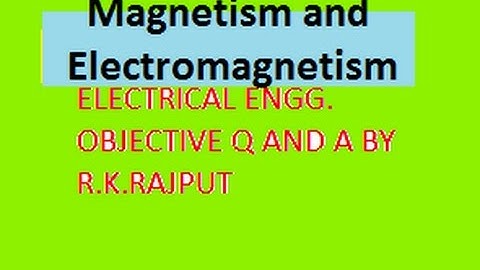 Magnetism and Electromagnetism OBJECTIVE by writer R.K.RAJPUT ........(Exercise = D)