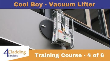 Cool Boy Vacuum Lifter | Training Course | Video 4 of 6 | 4 Cladding Services