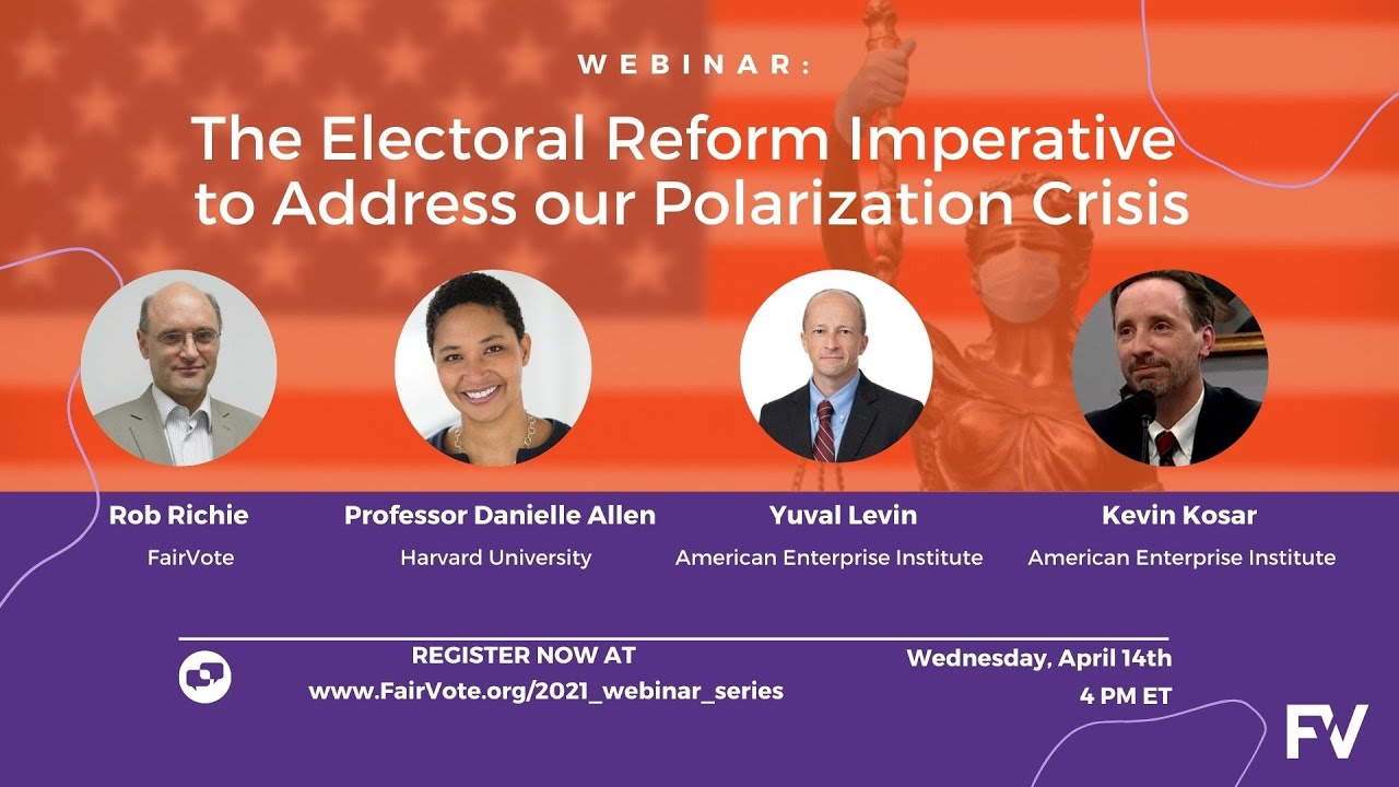 Webinar 2021: The Electoral Reform Imperative to Address Our Polarization Crisis