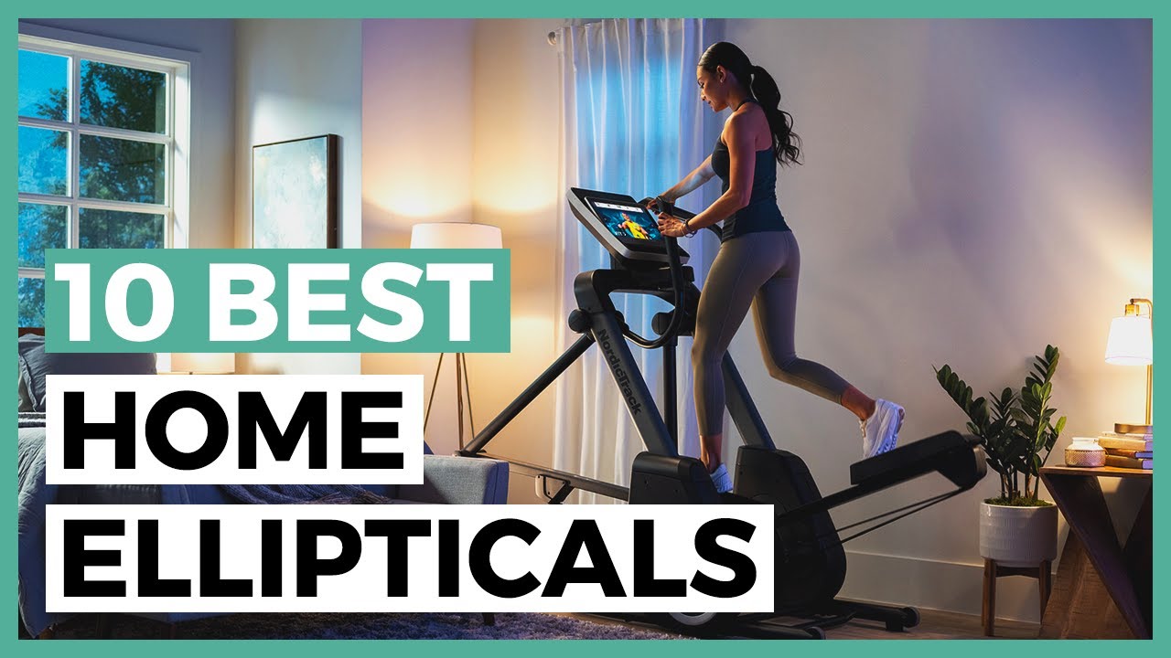 Best Home Ellipticals in 2024 How to Find a Good Home Elliptical