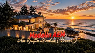 Am o pofta de nebun ( Cover ) Madalin AEM ✅2026