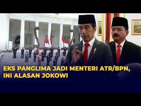 Jokowi Ungkap Alasan Lantik Eks Panglima TNI Hadi Tjahjanto Jadi Menteri ATR/BPN