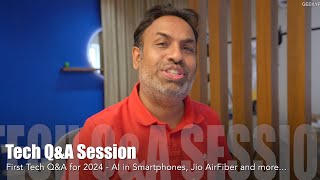 1st Tech Q&A Session for 2024 - Smartphone AI, AirFiber and More by Geekyranjit 47,365 views 3 months ago 36 minutes