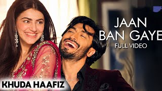Jaan Ban Gaye - Full Video | Khuda Haafiz | Vidyut, Shivaleeka | Vishal Mishra, Asees Kaur | Mithoon screenshot 1