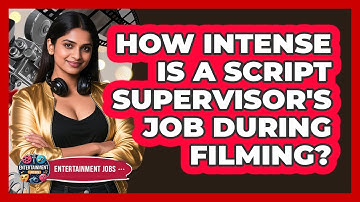 How Intense Is A Script Supervisor