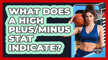 What Does A High Plus/Minus Stat Indicate?