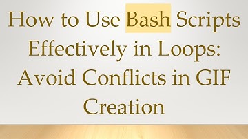 How to Use Bash Scripts Effectively in Loops: Avoid Conflicts in GIF Creation
