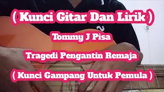 ( Kunci Gitar Dan Lirik ) Tommy J Pisa - Tragedi Pengantin Remaja ( Kunci Gampang Untuk Pemula )