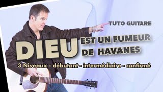 Video thumbnail of "Dieu est un fumeur de havane - tuto guitare"