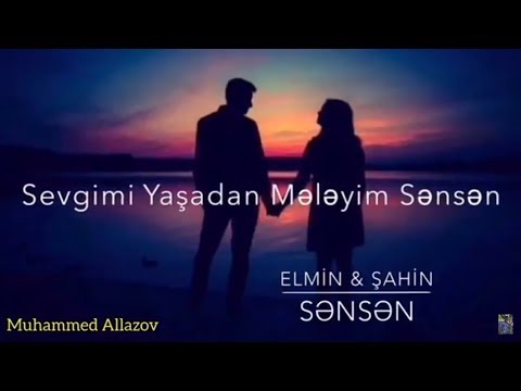 Elmin Meherli & Sahin Agayev - Sensen |mahnı sözleri| 2012 - 2018