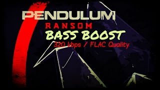 Pendulum: Ransom (Bass Boost) [320kbps/FLAC]