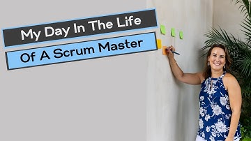 Day In The Life - Scrum Master - Video 3