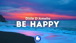 Video thumbnail of "Dixie D'Amelio - Be Happy (Clean - Lyrics)"