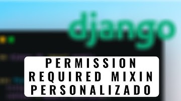 77.- Curso Django 2 | Permission Required Mixin Personalizado