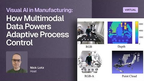 Visual AI in Manufacturing: How Multimodal Data Powers Adaptive Process Control
