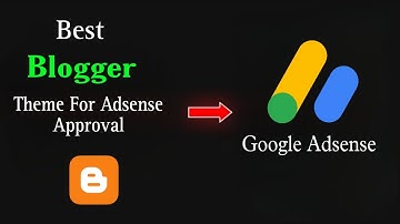 Best Blogger Template For Adsense Approval 2025