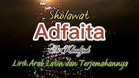 Sholawat Adfaita Lirik Arab Latin dan Terjemahannya - Ai Khadijah