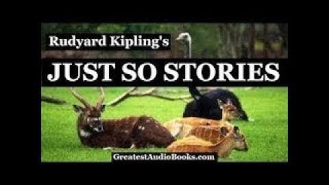 Just So Stories Audiobook Full by Rudyard Kipling