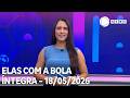 Elas com a Bola - 18/05/2026