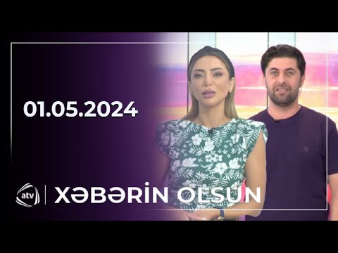 Xəbərin olsun / 01.05.2024