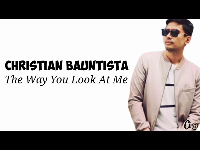 The Way You Look At Me - Christian Bauntista | lirik dan terjemahan class=