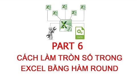 [Thủ thuật excel ] Bài 6 - Cách làm tròn số trong excel bằng hàm ROUND