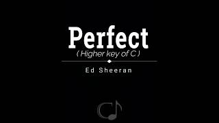 Perfect - Ed Sheeran  (Higher key of C ) || Piano Karaoke Instrumental ||