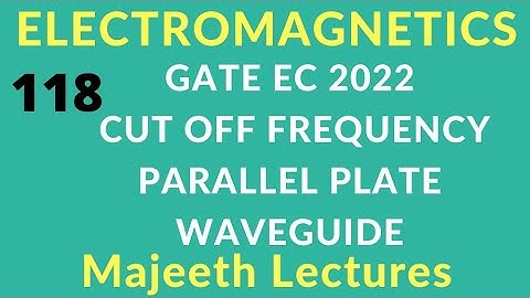 GATE 2022 EC Electromagnetics Cut off frequency Parallel Plate Waveguide