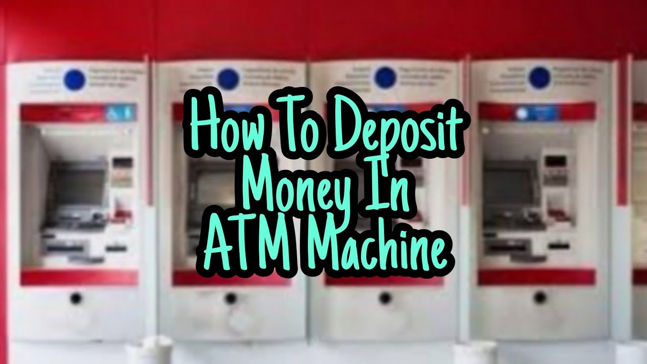 HOW TO DEPOSIT MONEY IN ATM MACHINE YouTube