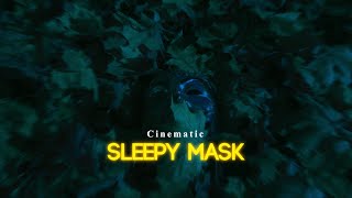 Sleepy mask | cinematic film