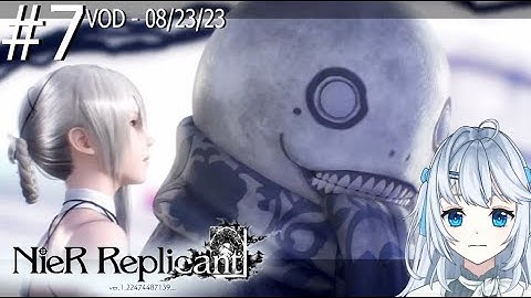 Nier Replicant Ver1.22 #7 - Route B Ends as We Collect Weapons for the Next Endings [VOD 08/23/23]