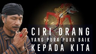 Waspadalah - Ciri ciri orang yang berpura Pura Baik ( WATAK SENGKUNI )