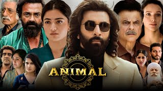 Animal Full Movie | Ranbir Kapoor, Rashmika Mandanna | Sandeep Reddy Vanga | 1080p HD Facts \& Review