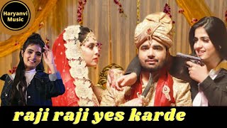 Raji Raji Yes Karde Renuka Panwar New Song | Haryanvi songs Haryanavi 2022 | Dharmendra Singh