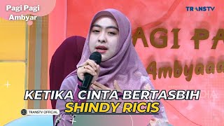 Ketika Cinta Bertasbih | SHINDY RICIS | PAGI PAGI AMBYAR (16/5/23)