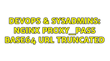DevOps & SysAdmins: Nginx proxy_pass Base64 URL truncated