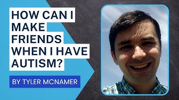 Building Friendships With Autism - Tyler McNamer
