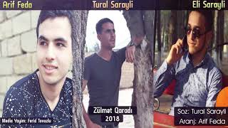 Arif Feda ft Tural Sarayli ft Eli Sarayli - Zulmet Qaradi 2018 Resimi