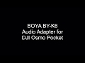 It works! Boya By-K6 Audio Adapter for the DJI Osmo Pocket