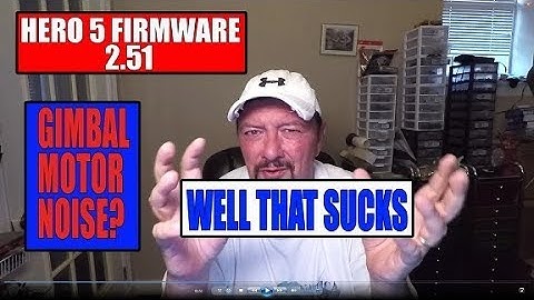 HERO 5 FIRMWARE 2.51 GIMBAL MOTOR NOISE TEST, ARRRRR