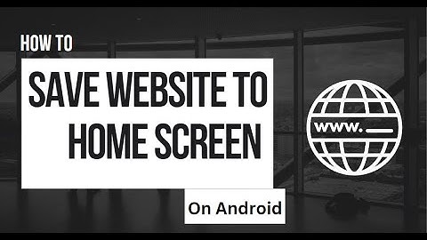 How to Save Website to Home Screen on Android (Quick & Simple)