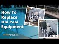 How To: Replace Old Pool Equipment